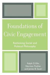 Cover image for Foundations of Civic Engagement: Rethinking Social and Political Philosophy