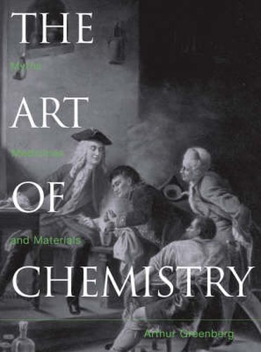 The Art of Chemistry: Myths, Medicines and Materials