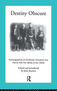 Cover image for Destiny Obscure: Autobiographies of Childhood, Education and Family From the 1820s to the 1920s