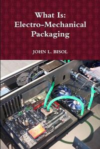 Cover image for What is: Electro-Mechanical Packaging