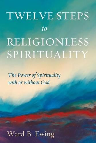 Cover image for Twelve Steps to Religionless Spirituality