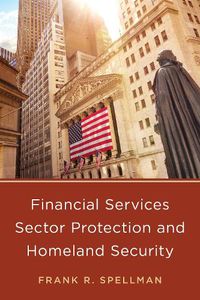 Cover image for Financial Services Sector Protection and Homeland Security