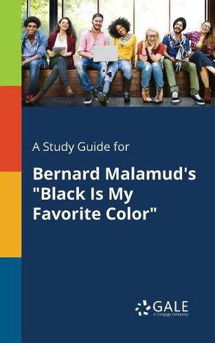 Cover image for A Study Guide for Bernard Malamud's Black Is My Favorite Color