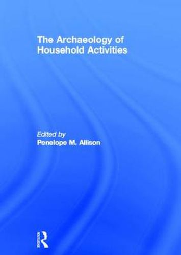 Cover image for The Archaeology of Household Activities