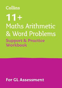 Cover image for 11+ Maths Arithmetic and Word Problems Support and Practice Workbook: For the Gl Assessment 2023 Tests