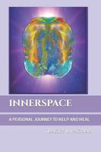 Cover image for Innerspace: A Personal Journey To Help and Heal