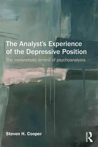 The Analyst's Experience of the Depressive Position: The melancholic errand of psychoanalysis