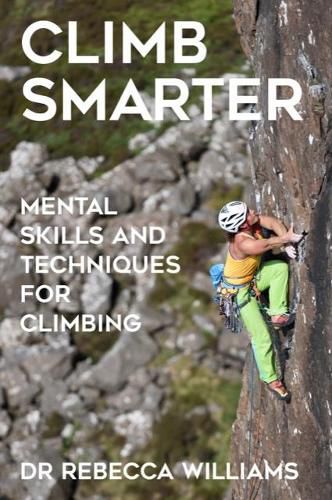 Climb Smarter: Mental Skills and Techniques for Climbing