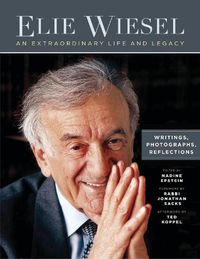 Cover image for Elie Wiesel, An Extraordinary Life and Legacy: Writings, Photographs and Reflections