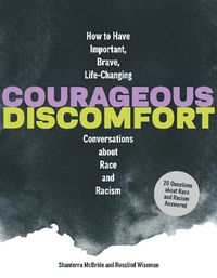Cover image for Courageous Discomfort: How to Have Important, Brave, Life-Changing Conversations about Race and Racism