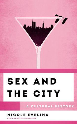 Cover image for Sex and the City: A Cultural History