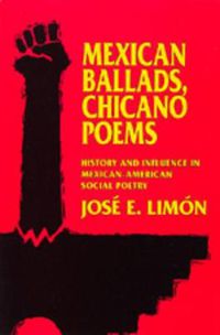 Cover image for Mexican Ballads, Chicano Poems: History and Influence in Mexican-American Social Poetry