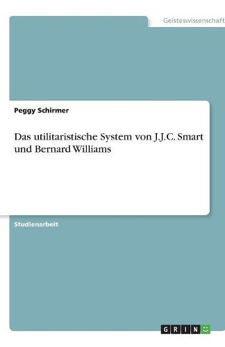 Cover image for Das utilitaristische System von J.J.C. Smart und Bernard Williams