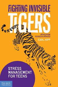 Cover image for Fighting Invisible Tigers: Stress Management for Teens (Revised & Updated Fourth Edition)