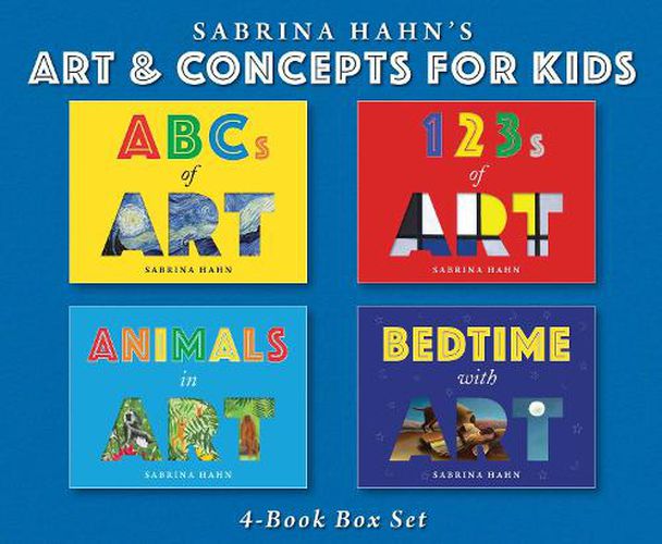 Sabrina Hahn's Art & Concepts for Kids 4-Book Box Set: ABCs of Art, 123s of Art, Animals in Art, and Bedtime with Art