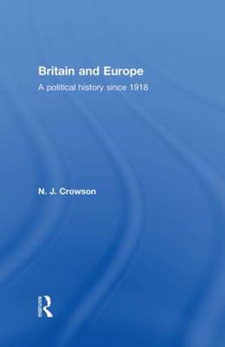 Cover image for Britain and Europe: A Political History Since 1918