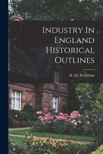 Cover image for Industry In England Historical Outlines