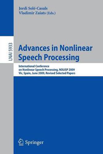 Cover image for Advances in Nonlinear Speech Processing: International Conference on Nonlinear Speech Processing, NOLISP 2009, Vic, Spain, June 25-27, 2009, Revised Selected Papers