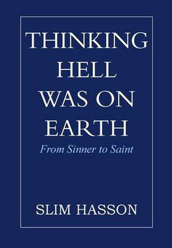 Cover image for Thinking Hell Was on Earth: From Sinner to Saint