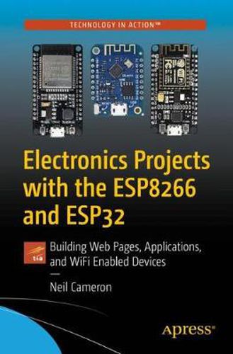 Electronics Projects with the ESP8266 and ESP32: Building Web Pages, Applications, and WiFi Enabled Devices