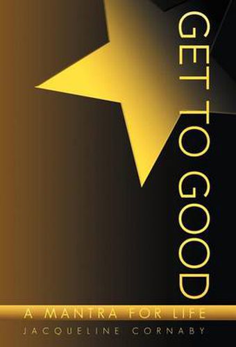 Cover image for Get to Good: A Mantra for Life