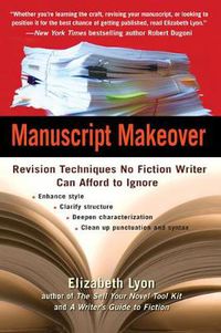 Cover image for Manuscript Makeover: Revision Techniques No Fiction Writer Can Afford to Ignore