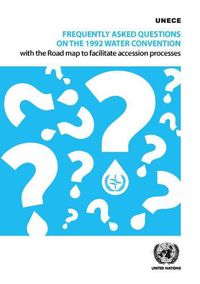 Cover image for Frequently asked questions on the 1992 Water Convention with the road map to facilitate accession processes