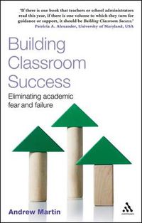 Cover image for Building Classroom Success: Eliminating Academic Fear and Failure