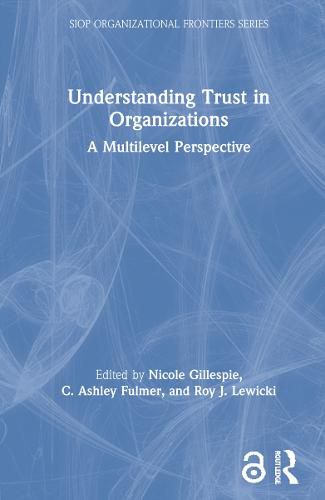 Understanding Trust in Organizations: A Multilevel Perspective