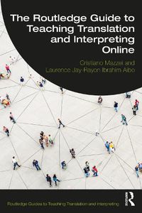 Cover image for The Routledge Guide to Teaching Translation and Interpreting Online