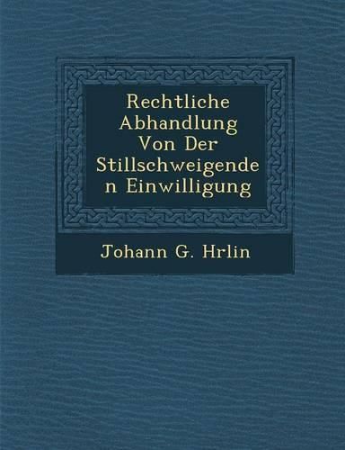 Cover image for Rechtliche Abhandlung Von Der Stillschweigenden Einwilligung