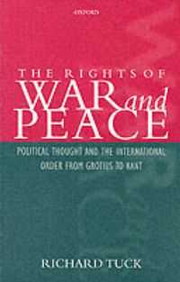 Cover image for The Rights of War and Peace: Political Thought and the International Order from Grotius to Kant