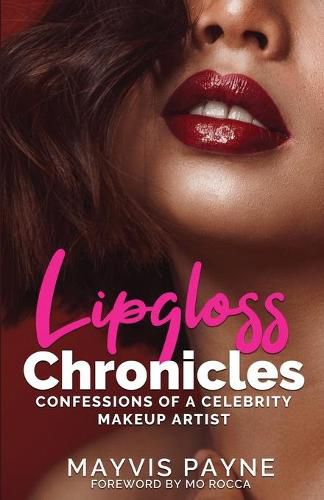 Cover image for Lipgloss Chronicles: Confessions of a Celebrity Make-Up Artist