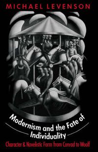 Cover image for Modernism and the Fate of Individuality: Character and Novelistic Form from Conrad to Woolf