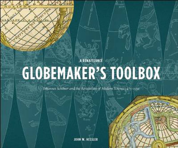 Cover image for A Renaissance Globemaker's Toolbox: Johannes Schoner and the Revolution of Modern