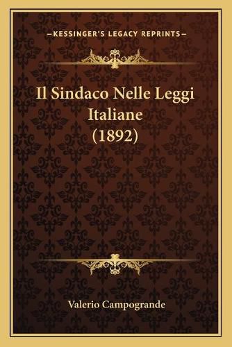 Cover image for Il Sindaco Nelle Leggi Italiane (1892)