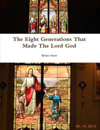 Cover image for The Eight Generations That Made The Lord God