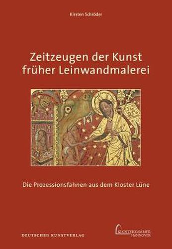 Cover image for Zeitzeugen der Kunst fruher Leinwandmalerei: Die Prozessionsfahnen aus dem Kloster Lune