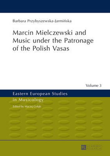 Cover image for Marcin Mielczewski and Music under the Patronage of the Polish Vasas: Translated by John Comber