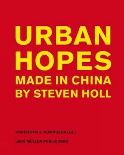 Cover image for Urban Hopes: Made in China by Steven Holl