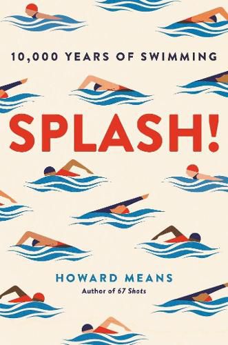 Cover image for Splash!: 10,000 Years of Swimming