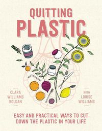 Cover image for Quitting Plastic: Easy and practical ways to cut down the plastic in your life