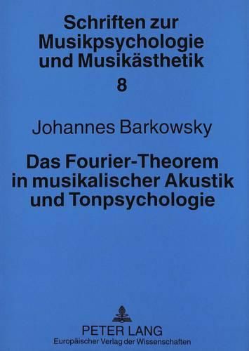 Das Fourier-Theorem in Musikalischer Akustik Und Tonpsychologie