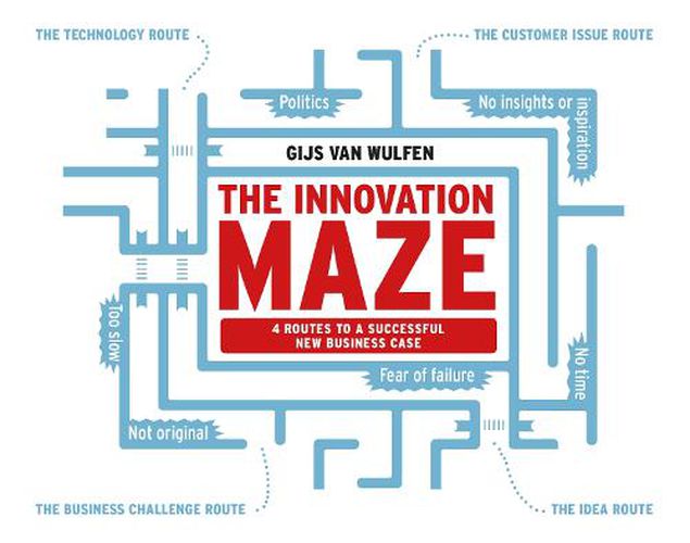 Cover image for The Innovation Maze: 4 Routes to a Successful New Business Case