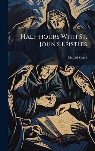 Cover image for Half-hours With St. John's Epistles