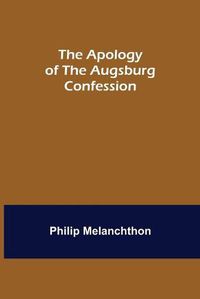 Cover image for The Apology of the Augsburg Confession