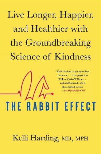 Cover image for The Rabbit Effect: Live Longer, Happier, and Healthier with the Groundbreaking Science of Kindness