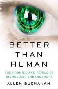 Cover image for Better than Human: The Promise and Perils of Biomedical Enhancement