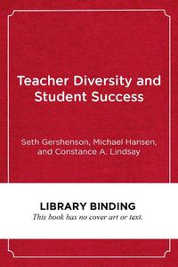 Cover image for Teacher Diversity and Student Success: Why Racial Representation Matters in the Classroom