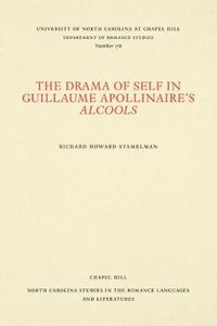 Cover image for The Drama of Self in Guillaume Apollinaire's Alcools